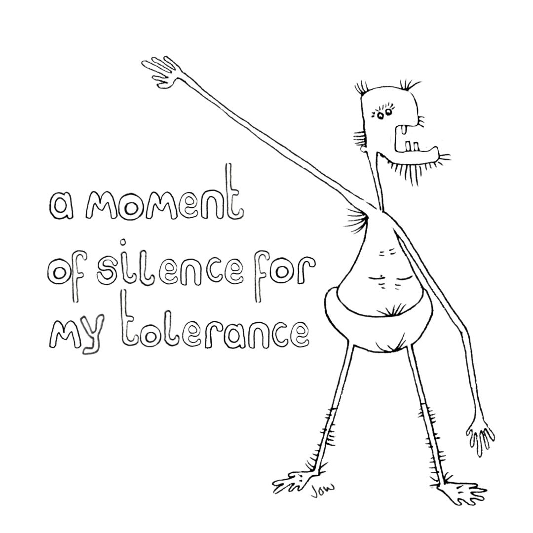 A Moment Of Silence For My Tolerance